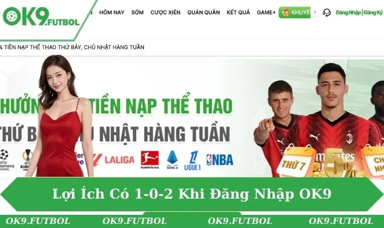 Lợi ích có 102 khi đăng nhập thành công vào OK9 cho bạn