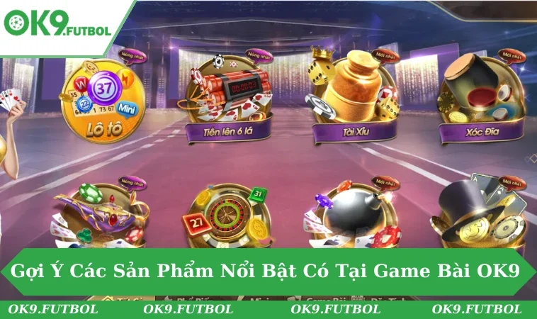 Các tựa game bài quen thuộc nhưng được làm mới tại OK9.