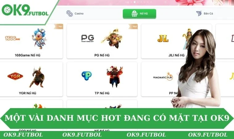 Một vài danh mục hot đang có mặt tại OK9