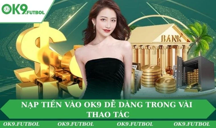 Nạp tiền vào OK9 dễ dàng trong vài thao tác